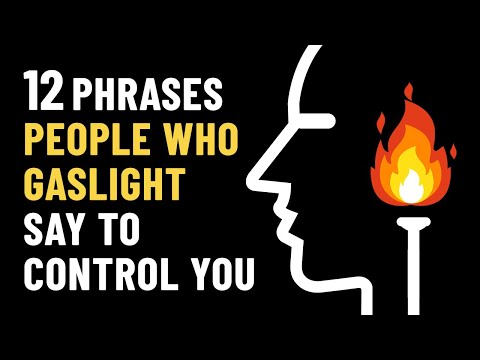 12 Gaslighting Phrases Abusive People Use To Control You