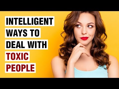 15 Ways Intelligent People Deal With Difficult and Toxic People