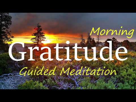 Leaving You Feeling Full of Gratitude ~ 10 Minute Morning Guided Meditation