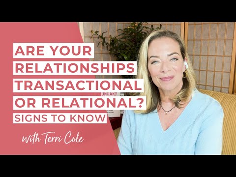 Are Your Relationships Transactional or Relational? Signs to Know - Terri Cole