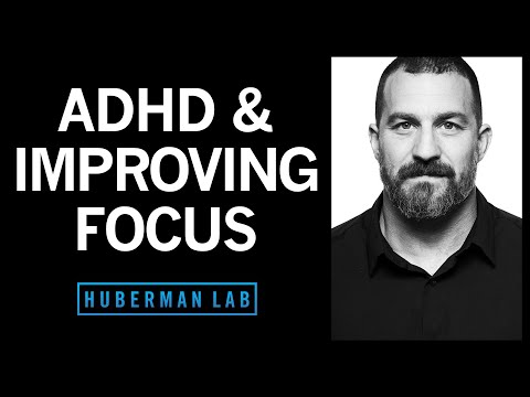 ADHD &amp; How Anyone Can Improve Their Focus | Huberman Lab Podcast #37