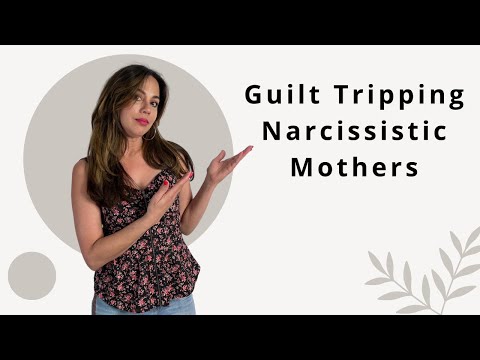 When Narcissistic Mothers Use GUILT To Control &amp; How This Affects Relationships in Adulthood