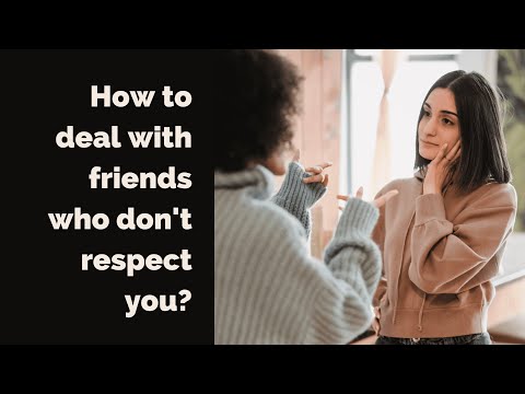 How to deal with friends who don't respect you?