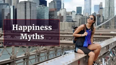 10 Happiness Myths That Actually Keep You Unhappy