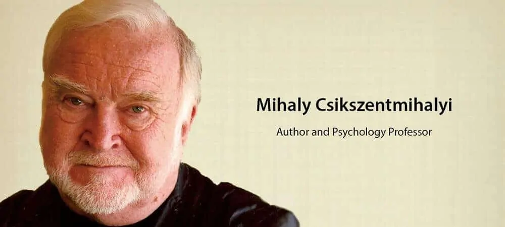 mihalyi Csikszentmihalyi researched flow state