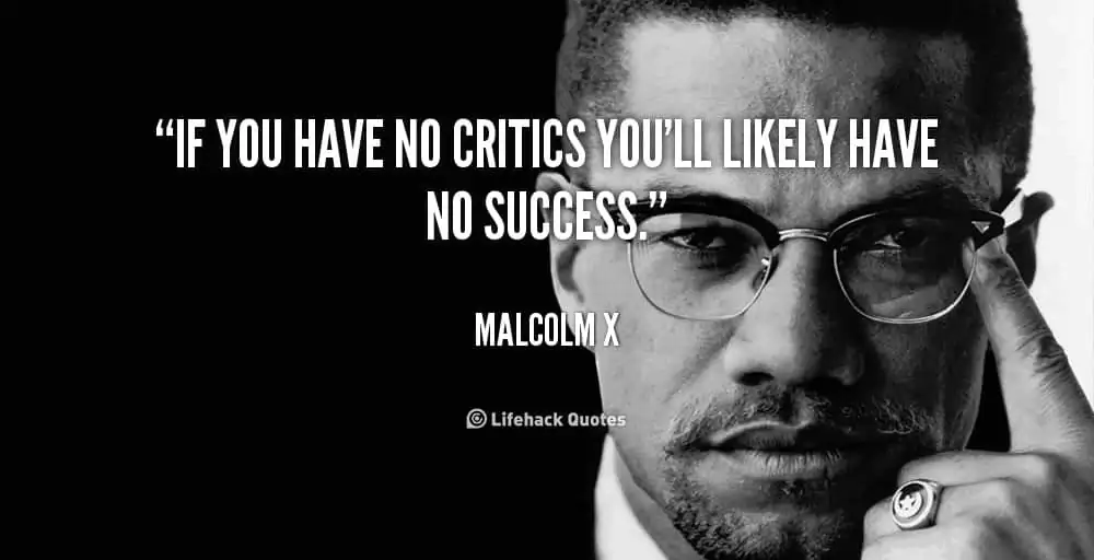 quote-Malcolm-X-no-critics-no-success