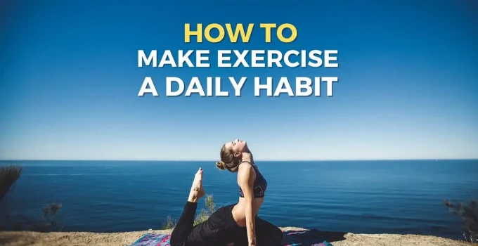 10 Top Strategies To Make Exercise A Daily Habit