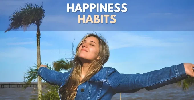 10 Happiness Habits For You, Backed By Positive Psychology