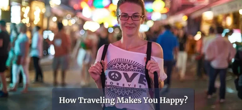 How does traveling makes you happy?