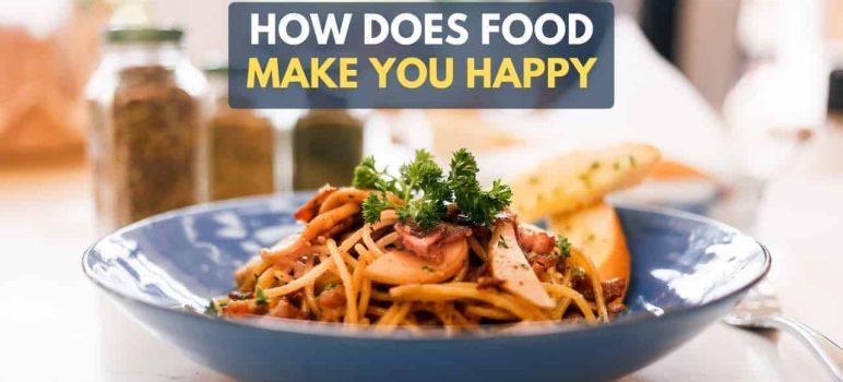 How does food make you happy?