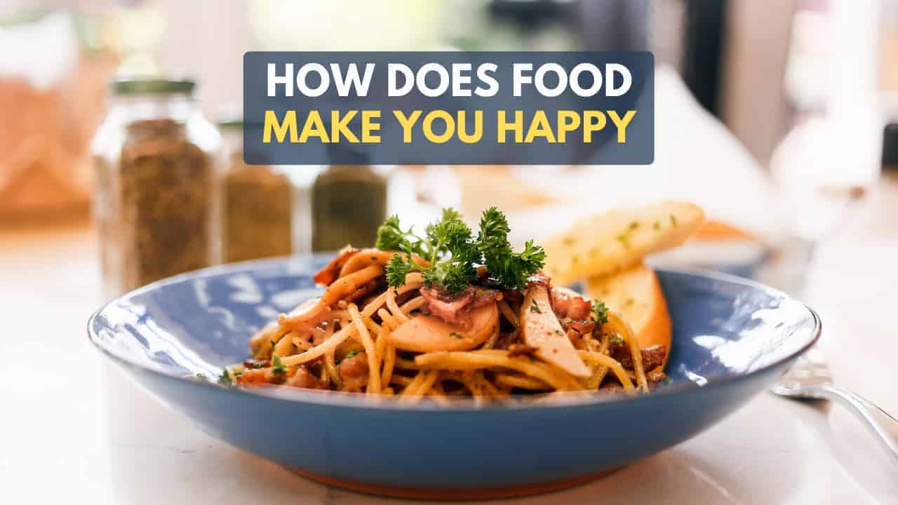 What Foods Make Us Happier, And How (Happy Foods List)