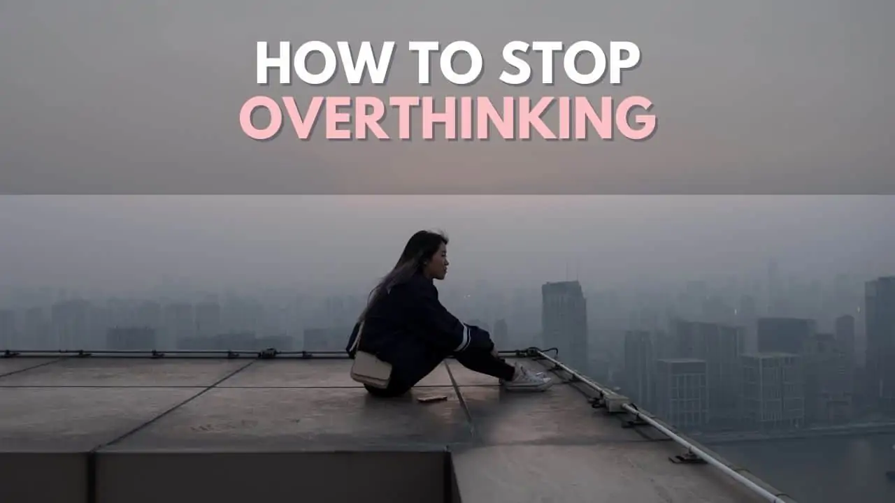 how can you stop overthinking