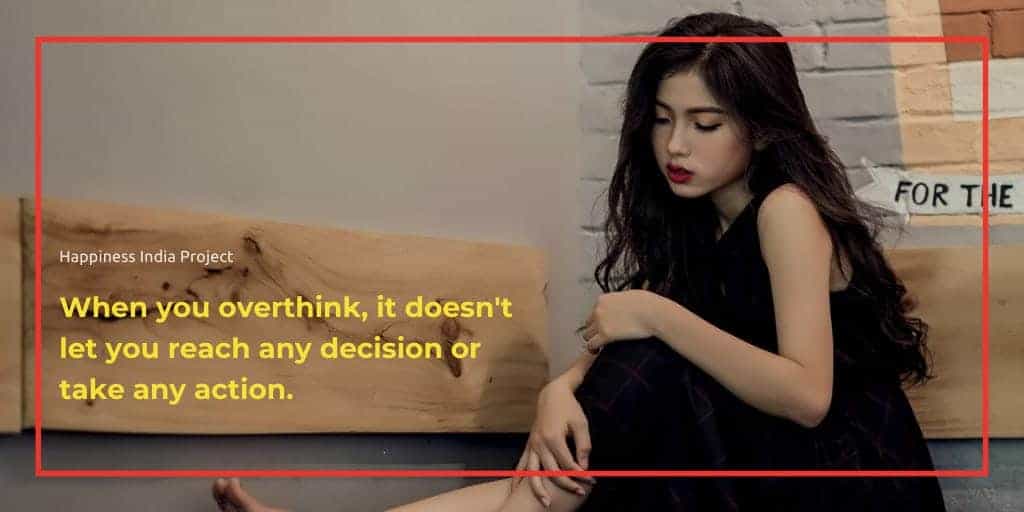 overthinking quote happiness India overthinking quote happiness India