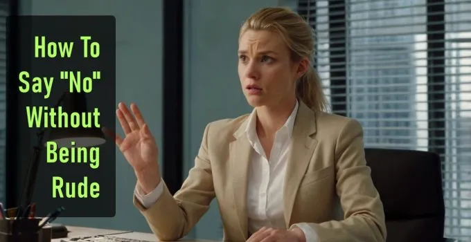 9 Ways To Say “NO” Without Lying, Hurting, Being Rude