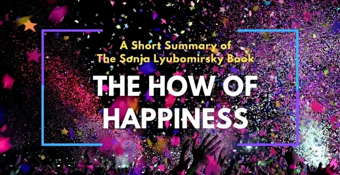The How of Happiness: Summary By A Happiness Science Insider