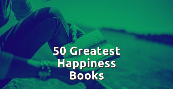 50 Best Books on Happiness and Positivity: A Reader’s List