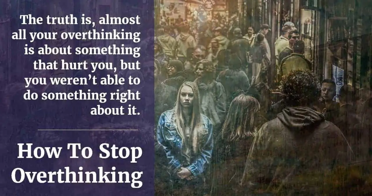 How To Stop Overthinking