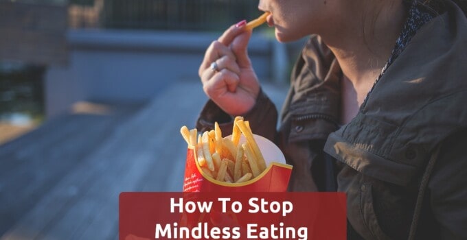 8 Practical Tips To Stop Mindless Eating Forever