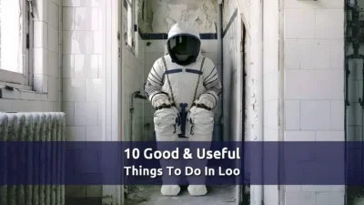 10 Good & Useful Things To Do On The Toilet