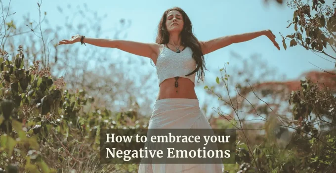 7 Ways To Embrace Your Negative Emotions, Not Avoid Them