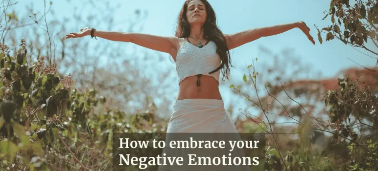 how to embrace your negative emotions