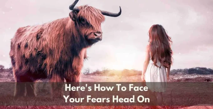 How To Face Your Fears Without Waiting For Courage