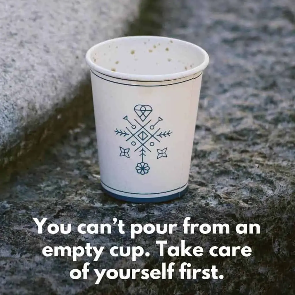 You can’t pour from an empty cup