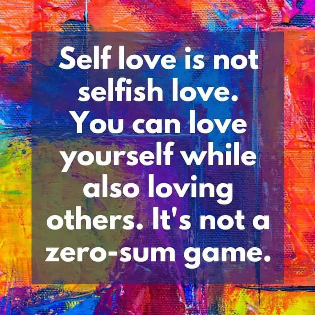 Self-love is not selfish love