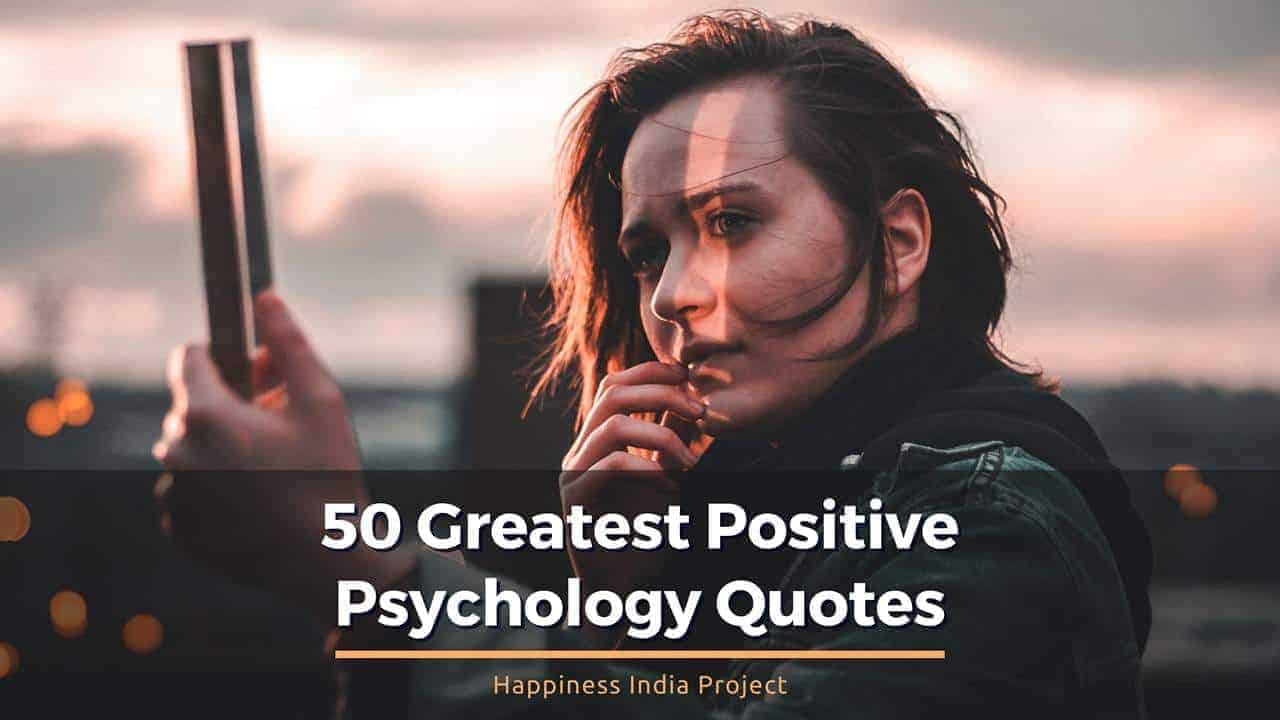 80 Spectacular Quotes To Help You Stop Overthinking! 4 The Happiness Blog 50-Positive-Psychology-Quotes