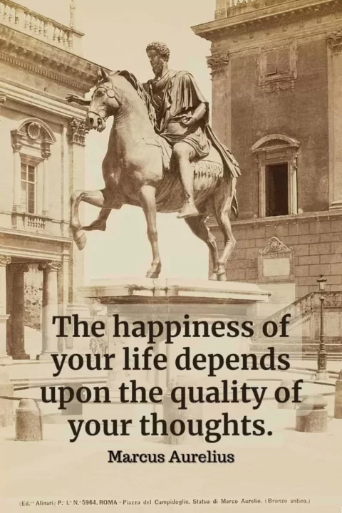 馬可·奧勒留 - 你生活的幸福取決於你思想的品質。