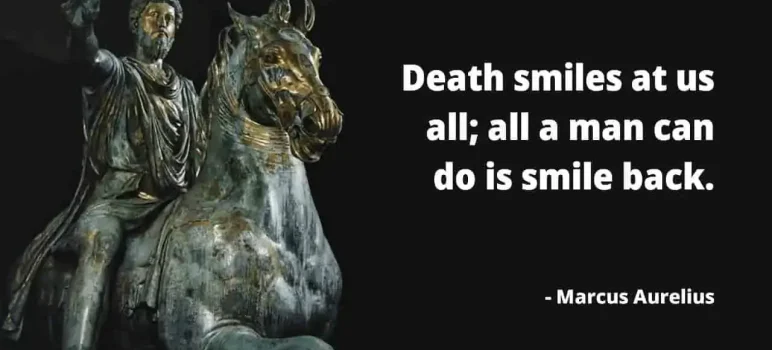 Did Marcus Aurelius say, "Death smiles at us"?
