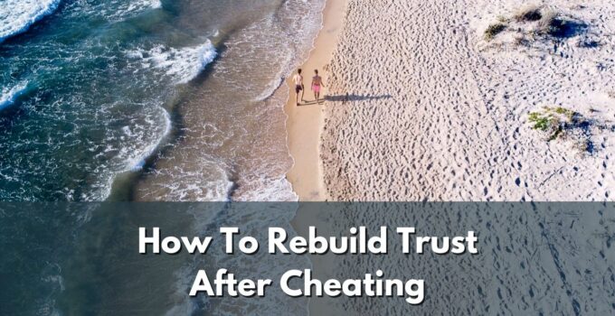 How To Rebuild Trust After Cheating (Clues From Research)