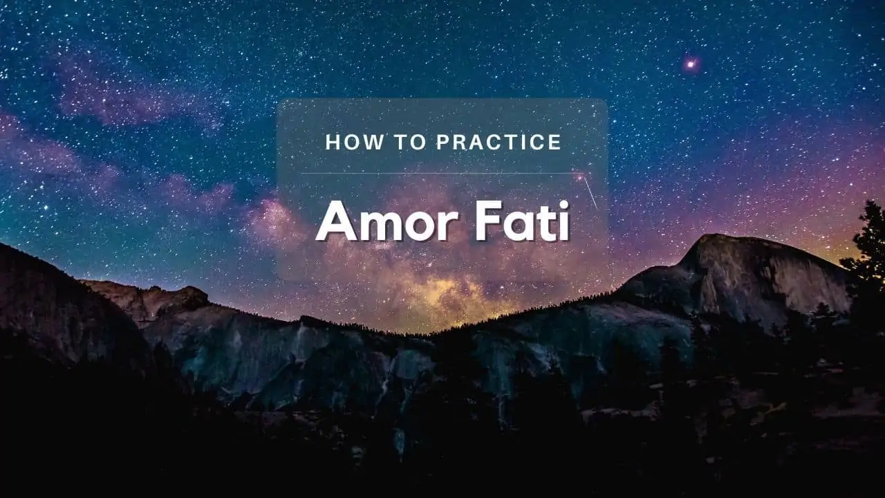 How to practice Amor Fati