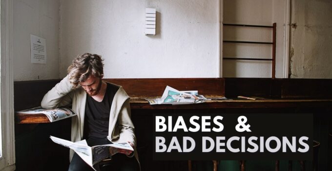 13 Deadly Cognitive Biases (Or Why You Make Bad Decisions)