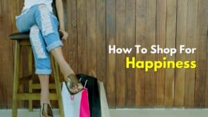 Shopping For Happiness