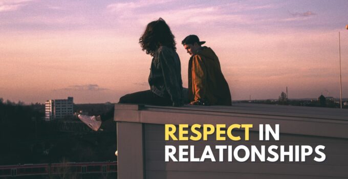 Respect Your Partner In A Relationship: 10 Thoughtful Ways