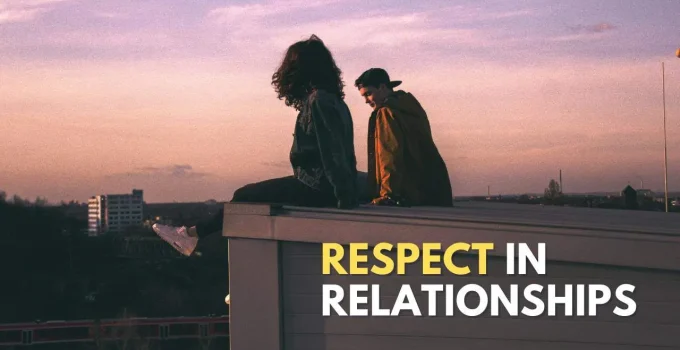 10 Little Ways To Show Respect In Your Relationships
