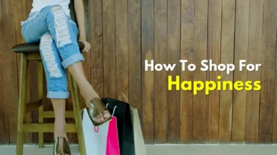 How To Spend Your Money When Shopping For Happiness?