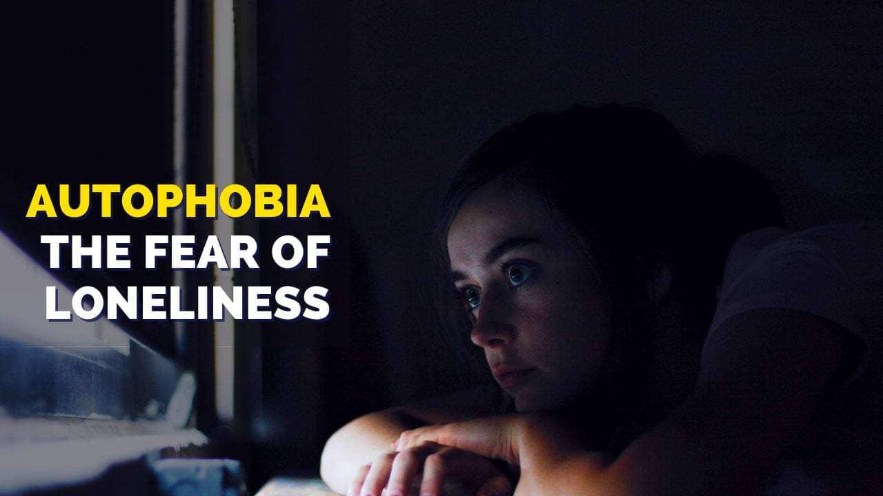 How To Overcome The Fear Of Loneliness (Autophobia)