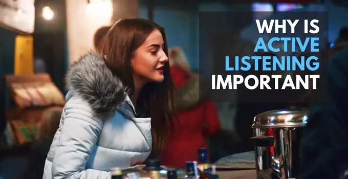How To Practice Active Listening, And Why You Must