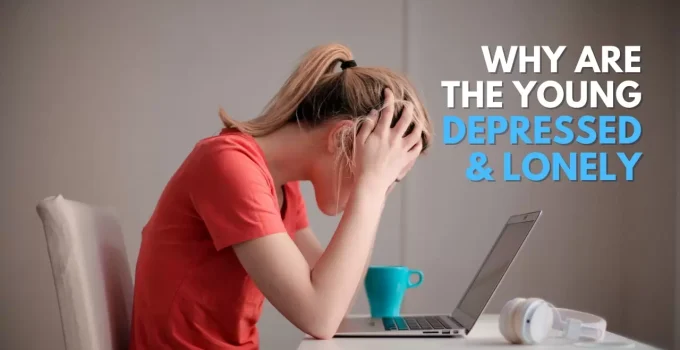 Are You Young, Lonely, And Depressed? (Then Read This!)