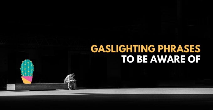 Be Acutely Aware of These Classic Gaslighting Phrases