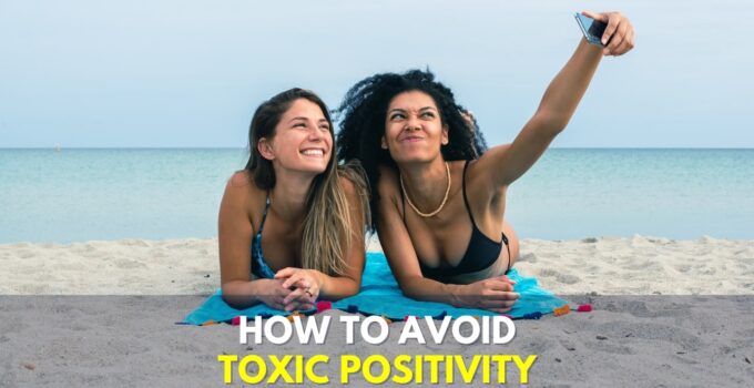 How Toxic Positivity Is Ruining Your Life (How To Avoid It)