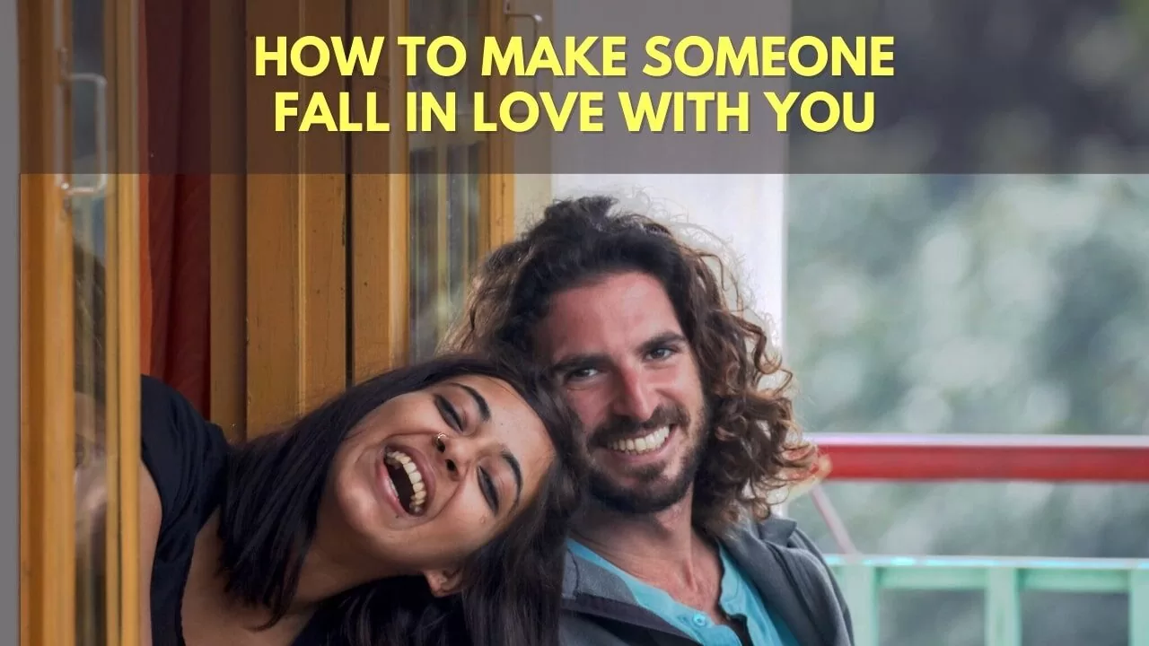 make someone fall in love with you
