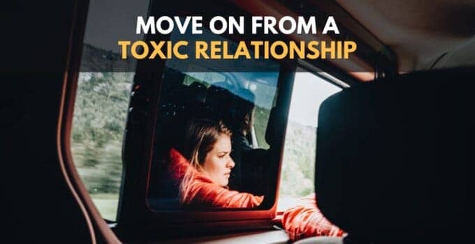 4 Signs of A Toxic Relationship (And 7 Ways To Move On)