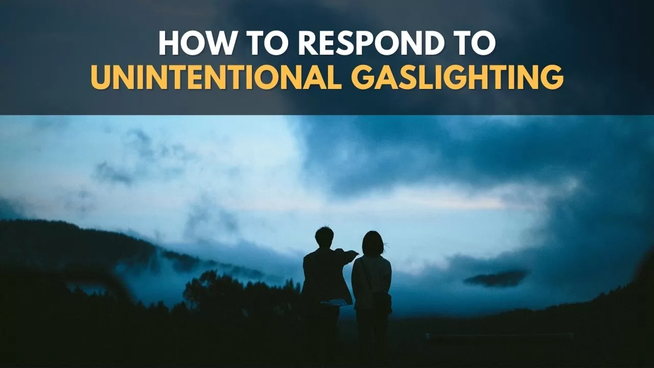 How To Respond To Unintentional Gaslighting
