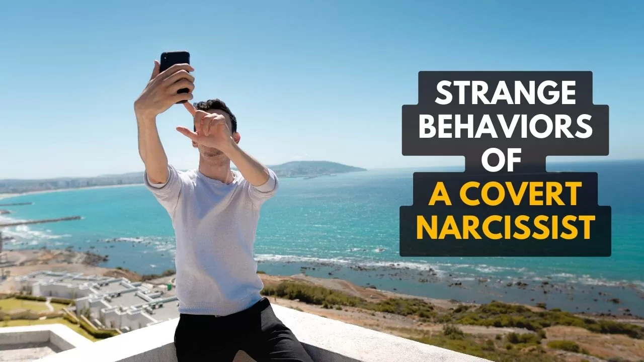 Strange behaviors of Covert Narcissists