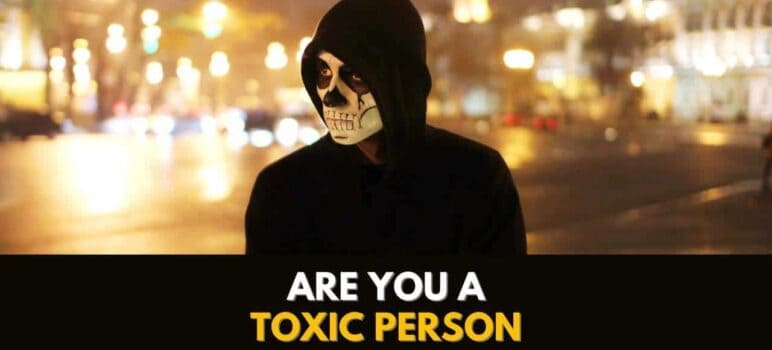 are you a toxic person