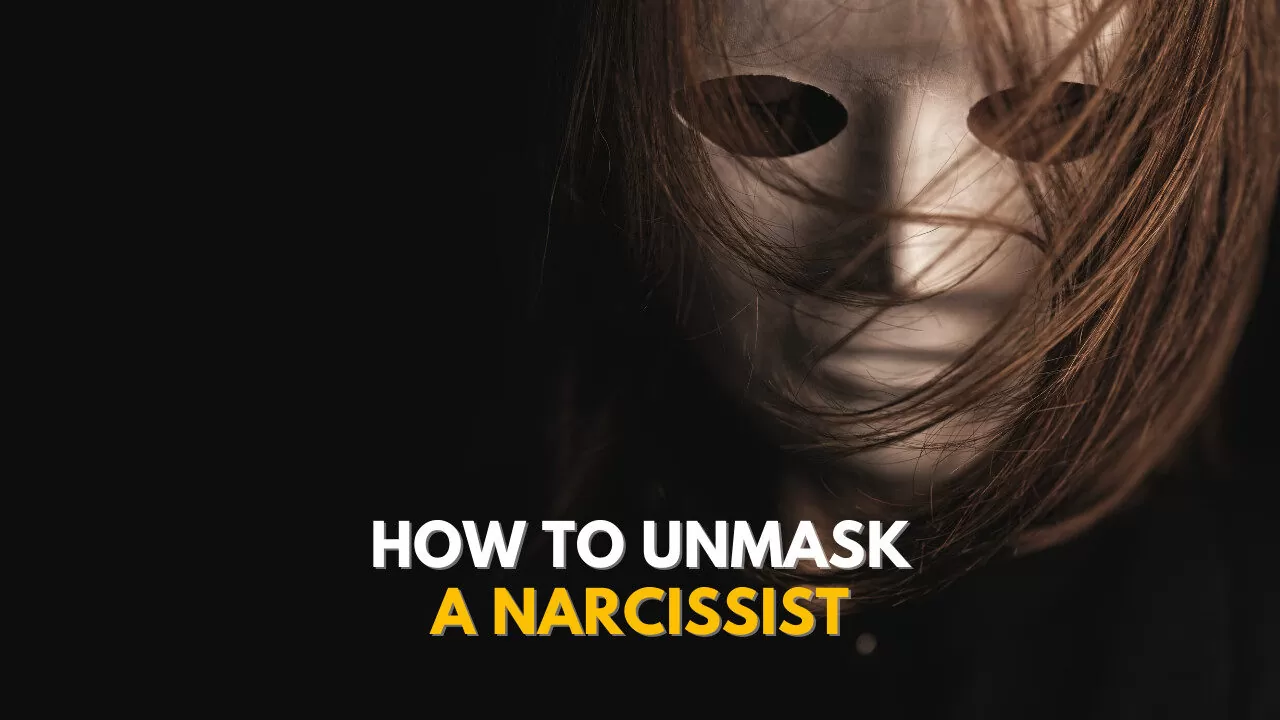 How To Unmask A Narcissist