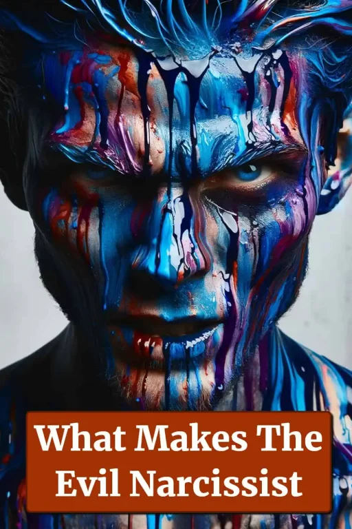 What makes the evil cruel narcissist